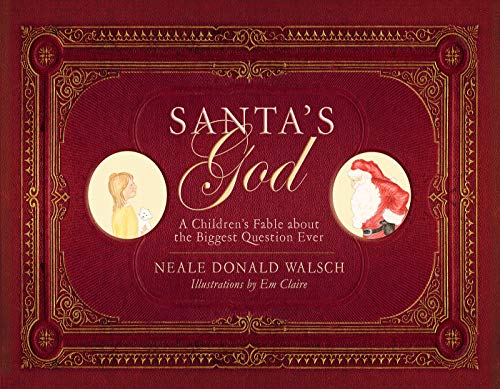 Santa's God: A Children's Fable About The Biggest Question Ever