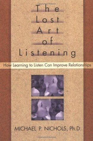 The Lost Art of Listening: How Learning to Listen Can Improve Relationships (The Guilford Family Therapy Series)