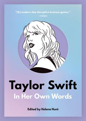 Taylor Swift: In Her Own Words (In Their Own Words, Band 2)