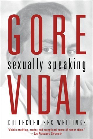 Gore Vidal: Sexually Speaking: Walks with the City's Best-Loved Detective: Collected Sex Writings