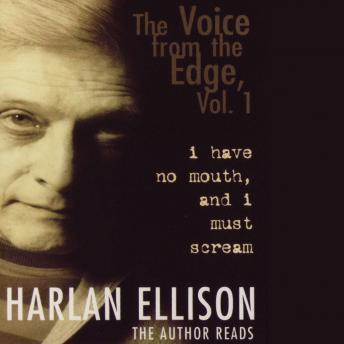 The Voice from the Edge: I Have No Mouth, and I Must Scream (Fantastic Audio Series)