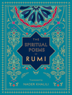 The Spiritual Poems of Rumi: Translated by Nader Khalili (Timeless Rumi, Band 3)