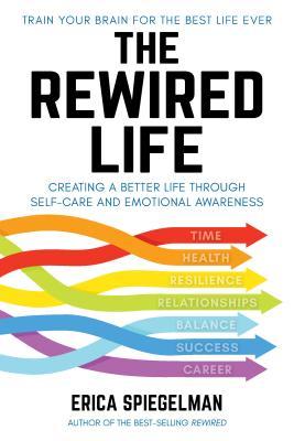The Rewired Life: Creating a Better Life through Self-Care and Emotional Awareness