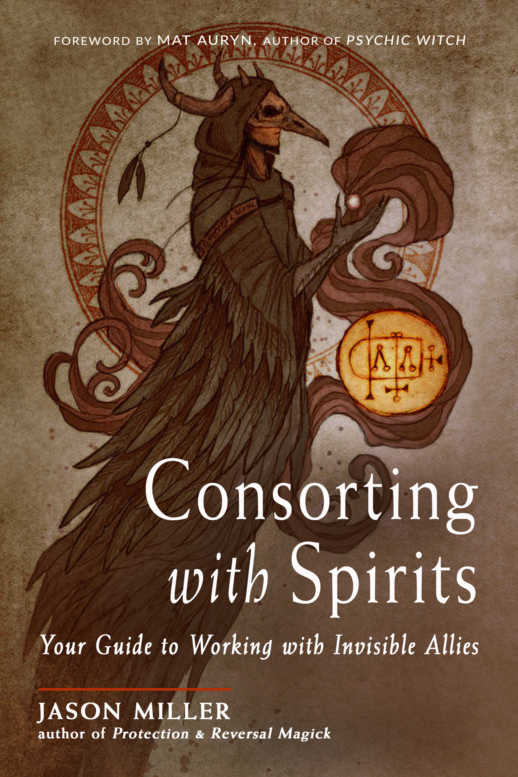 Consorting With Spirits: Your Guide to Working With Invisible Allies