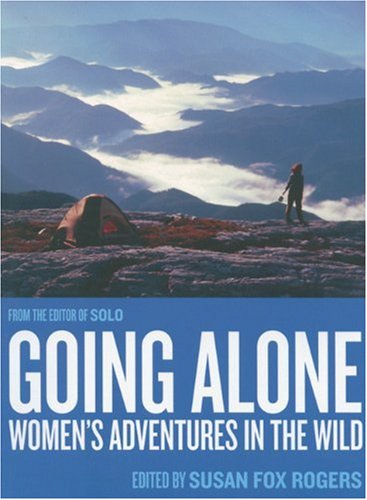 Going Alone: Women's Adventures in the Wild (Adventura Books)