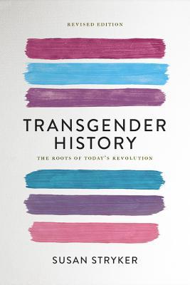 Transgender History: The Roots of Today's Revolution (Seal Studies)