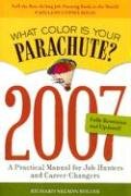 What Color Is Your Parachute? 2007: A Practical Manual for Job-Hunters and Career-Changers (What Color is Your Parachute?: A Practical Manual for Job-hunters and Career Changes)