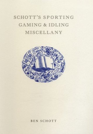 Schott's Sporting, Gaming, & Idling Miscellany