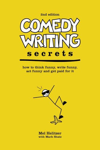 Comedy Writing Secrets: The best-selling book on how to think funny, write funny, act funny and get paid for it