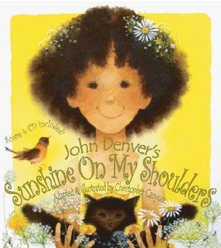 Sunshine on My Shoulders [With Score and CD]: An Adaptation of One of John Denvers Best Loved Songs (John Denver Series)