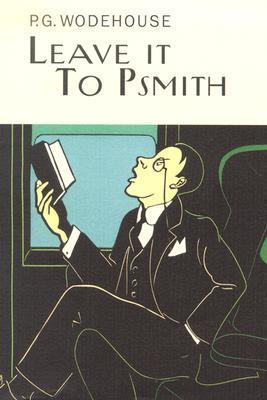 Leave It to Psmith (Collector's Wodehouse)