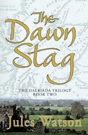 The Dawn Stag: The Dalriada Trilogy, Book Two