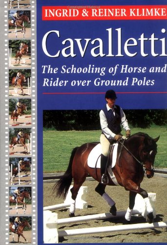 Cavalletti: The Schooling of Horse and Rider over Ground Poles