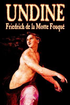 Undine by Friedrich de la Motte Fouque, Fiction, Horror