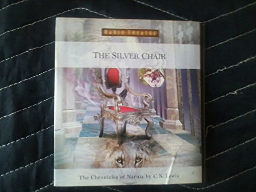 The Silver Chair (Radio Theatre: The Chronicles of Narnia, Band 6)