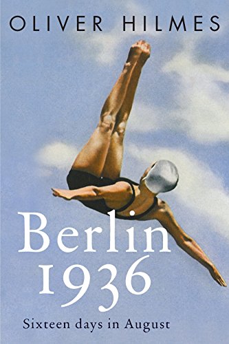 Berlin 1936: Sixteen Days in August: Fascism, Fear, and Triumph Set Against Hitler's Olympic Games