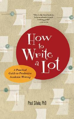 How to Write a Lot: A Practical Guide to Productive Academic Writing (LifeTools: Books for the General Public)