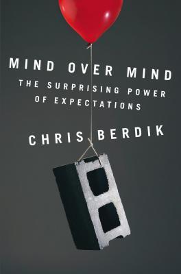 Mind Over Mind: The Surprising Power of Expectations