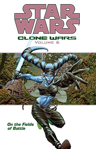 Star Wars: Clone Wars Volume 6 On the Fields of Battle (Star Wars: the Clone Wars, Band 6)
