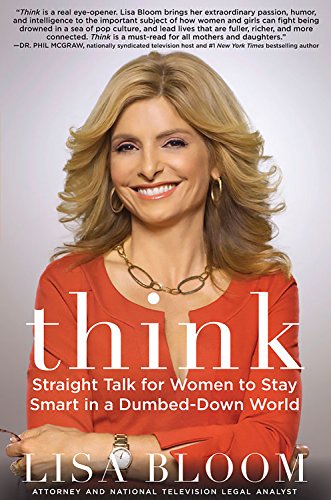 Think: Straight Talk for Women to Stay Smart in a Dumbed-Down World: How to Stay Smart in a Dumbed Down World
