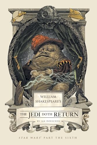 William Shakespeare's The Jedi Doth Return: Star Wars Part the Sixth (William Shakespeare's Star Wars, Band 6)