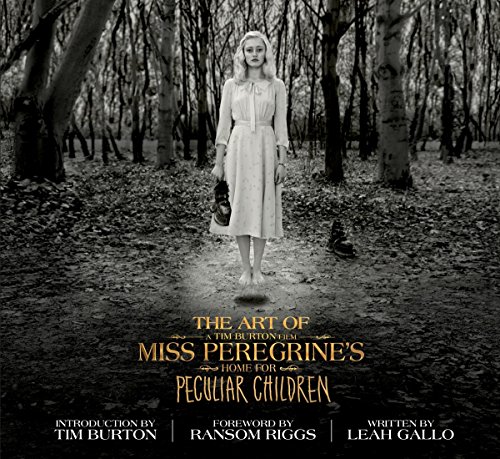 The Art of Miss Peregrine's Home for Peculiar Children: The Art of the Film (Miss Peregrine's Peculiar Children)