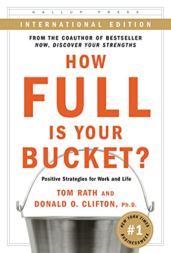 How Full is Your Bucket: Positive Strategies for Work and Life