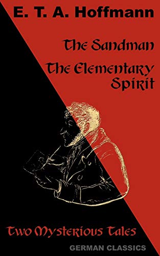 The Sandman, The Elementary Spirit: Two Mysterious Tales (German Classics)