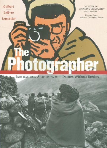 The Photographer: Into War-Torn Afghanistan with Doctors without Borders