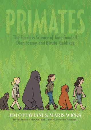 Primates 1: The Fearless Science of Jane Goodall, Dian Fossey, and Biruté Galdikas
