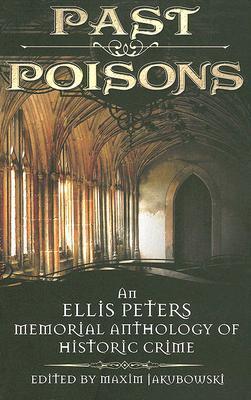 Past Poisons: An Ellis Peters Memorial Anthology of Historic Crime