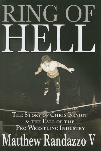 Ring of Hell: The Story of Chris Benoit & The Fall of the Pro Wrestling Industry