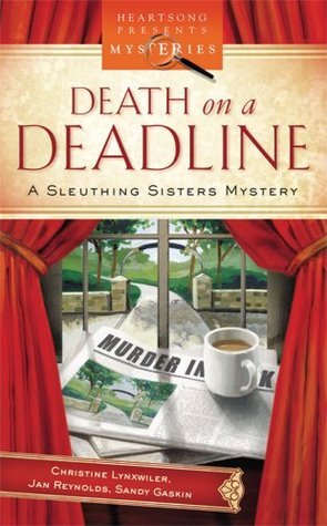 Death on a Deadline: A Sleuthing Sisters Mystery (Heartsong Presents Mysteries)