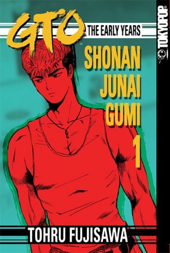 GTO: The Early Years -- Shonan Junai Gumi Volume 1 (Shonan Junai Gumi (Graphic Novels))