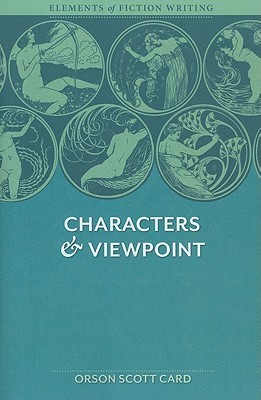 Elements of Fiction Writing - Characters & Viewpoint: Proven Advice And Timeless Techniques For Creating Compelling Characters By An Award-Winning Author