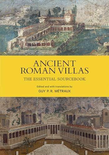 Ancient Roman Villas: The Essential Sourcebook