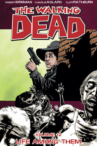 The Walking Dead Volume 12: Life Among Them (The Walking Dead, 12)