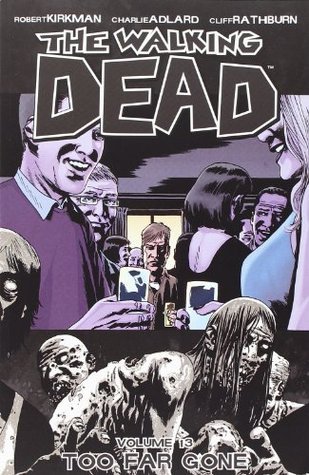 The Walking Dead Volume 13: Too Far Gone (The Walking Dead, 13)