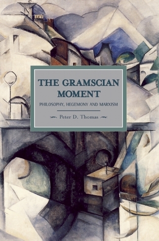Gramscian Moment: Philosophy, Hegemony and Marxism (Historical Materialism)