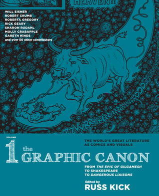 The Graphic Canon, Vol. 1: From the Epic of Gilgamesh to Shakespeare to Dangerous Liaisons (The Graphic Canon Series)