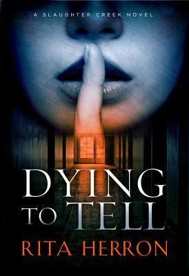 Dying to Tell (A Slaughter Creek Novel)
