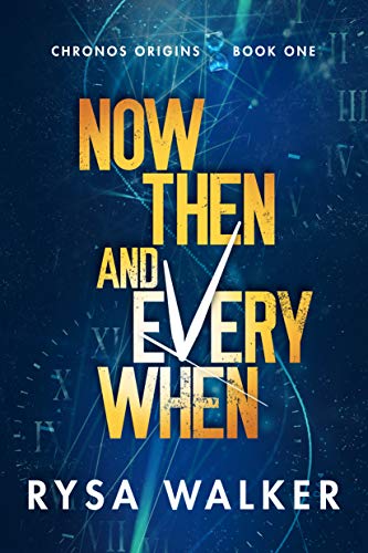 Now, Then, and Everywhen (Chronos Origins, 1, Band 1)