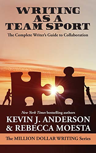 Writing As a Team Sport: The Complete Writer’s Guide to Collaboration (Million Dollar Writing Series)