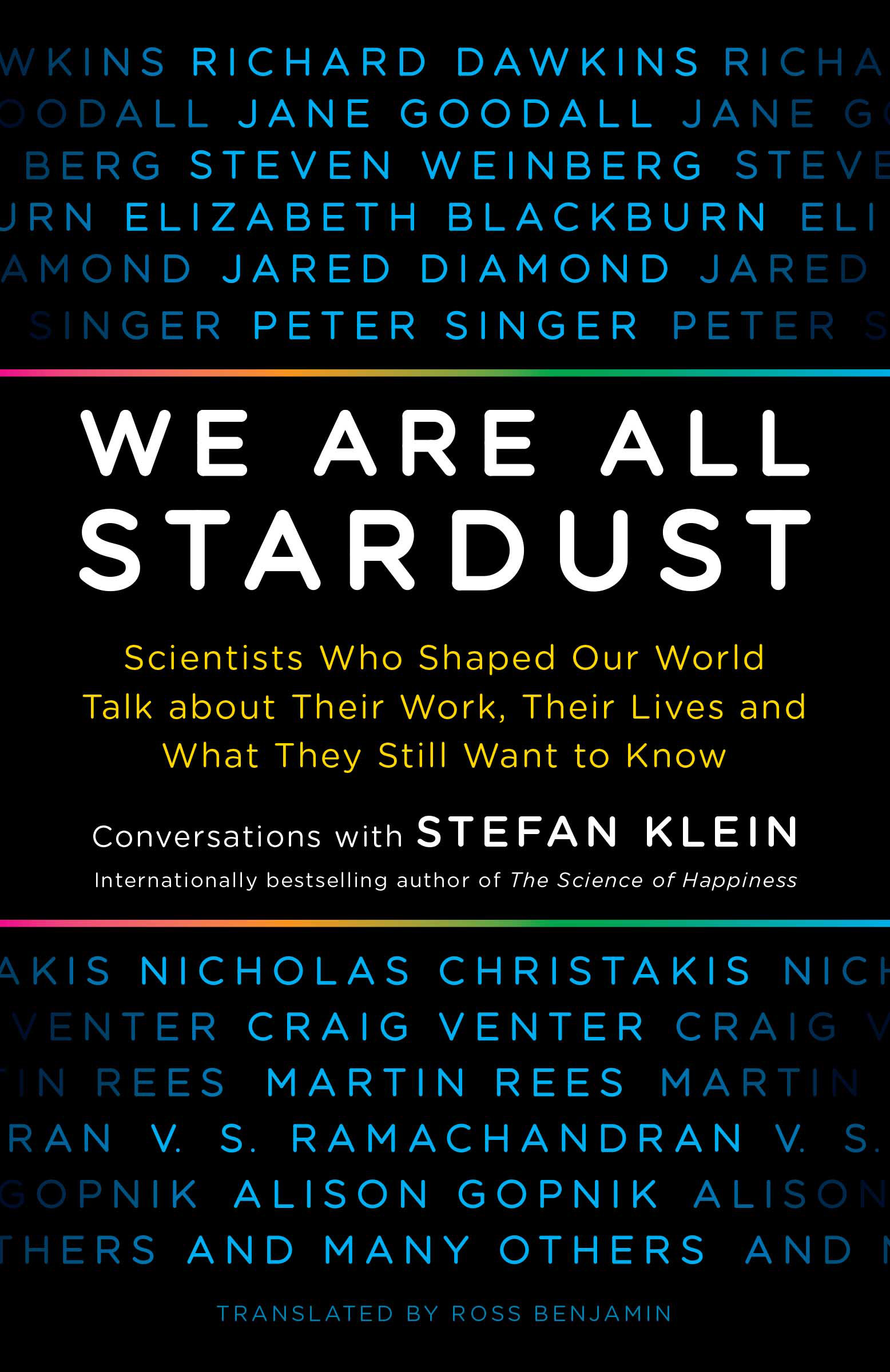 WE ARE ALL STARDUST: Scientists Who Shaped Our World Talk about Their Work, Their Lives, and What They Still Want to Know
