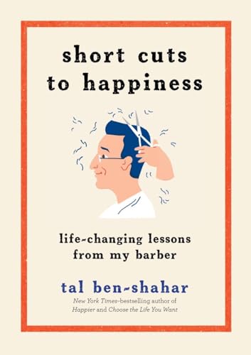 Short Cuts to Happiness: Life-Changing Lessons from My Barber