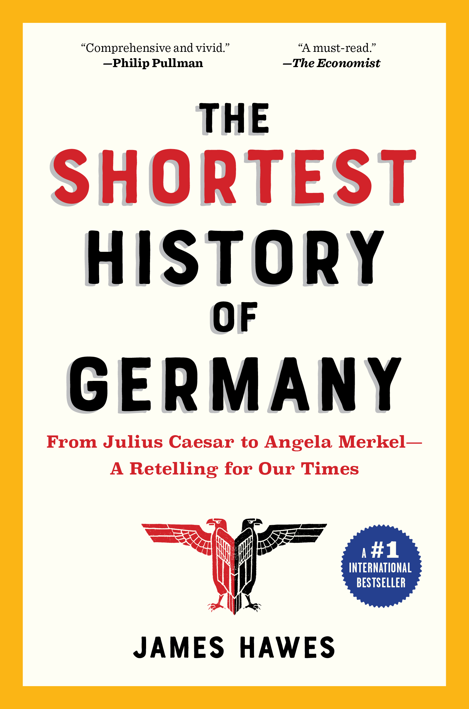 The Shortest History of Germany: From Roman Frontier to the Heart of Europe―A Retelling for Our Times (Shortest History Series)