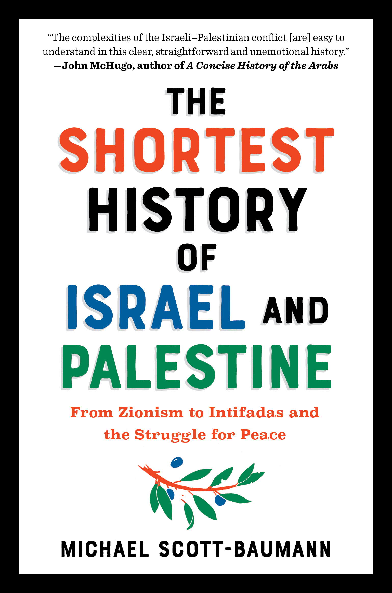 The Shortest History of Israel and Palestine: From Zionism to Intifadas and the Struggle for Peace (Shortest History Series, Band 0)