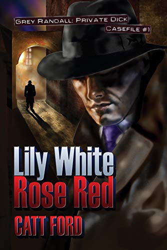 Lily White Rose Red (Grey Randall: Private Dick, 1, Band 1)
