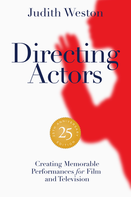 Directing Actors: Creating Memorable Performances for Film and Television