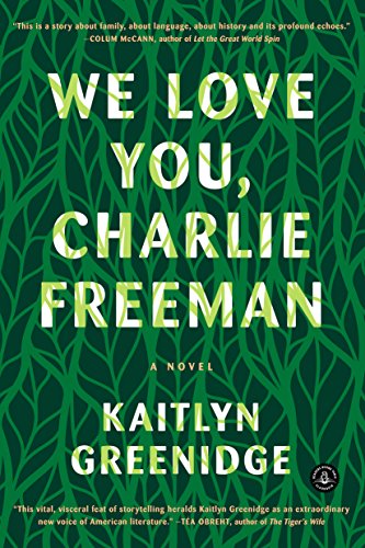 We Love You, Charlie Freeman: A Novel